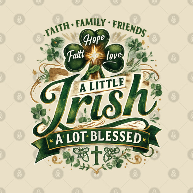 A Little Irish, A Lot Blessed – Christian St. Patrick’s Day Shamrock Cross Shirt by CrazyGirl