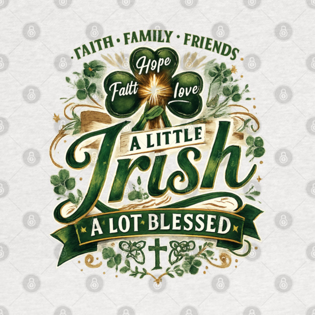 A Little Irish, A Lot Blessed – Christian St. Patrick’s Day Shamrock Cross Shirt by CrazyGirl
