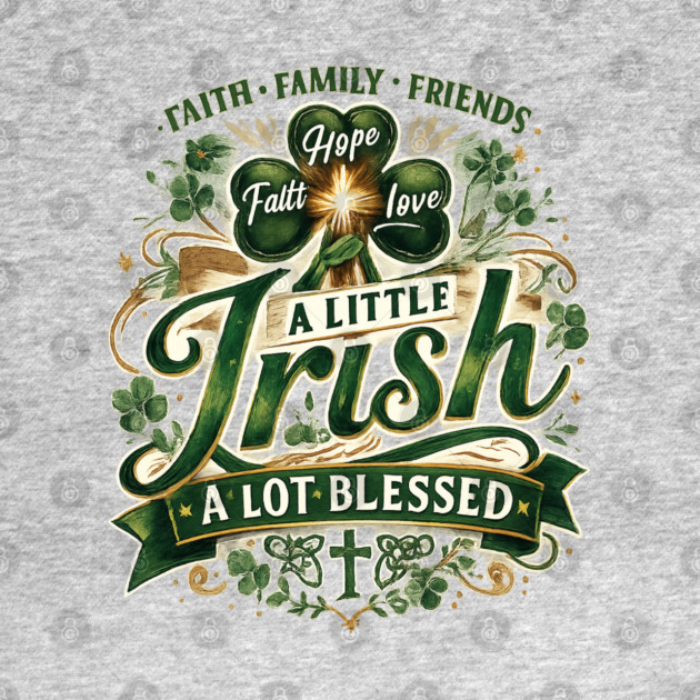 A Little Irish, A Lot Blessed – Christian St. Patrick’s Day Shamrock Cross Shirt by CrazyGirl