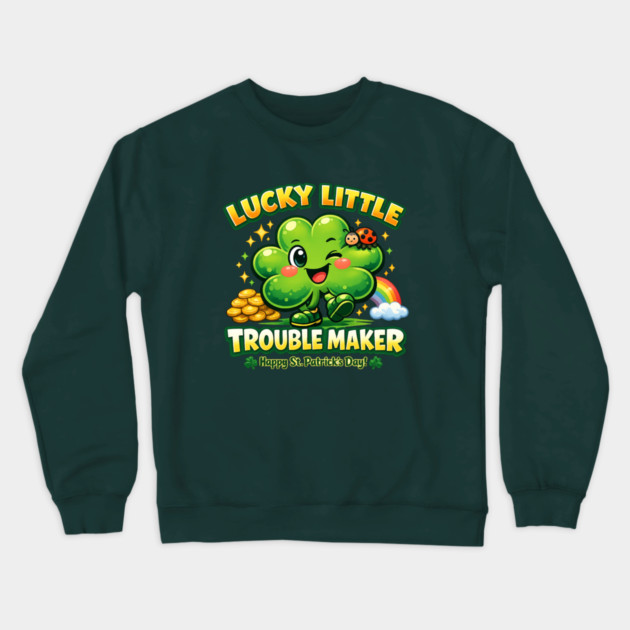 Lucky Little Trouble Maker Crewneck Sweatshirt by CrazyGirl