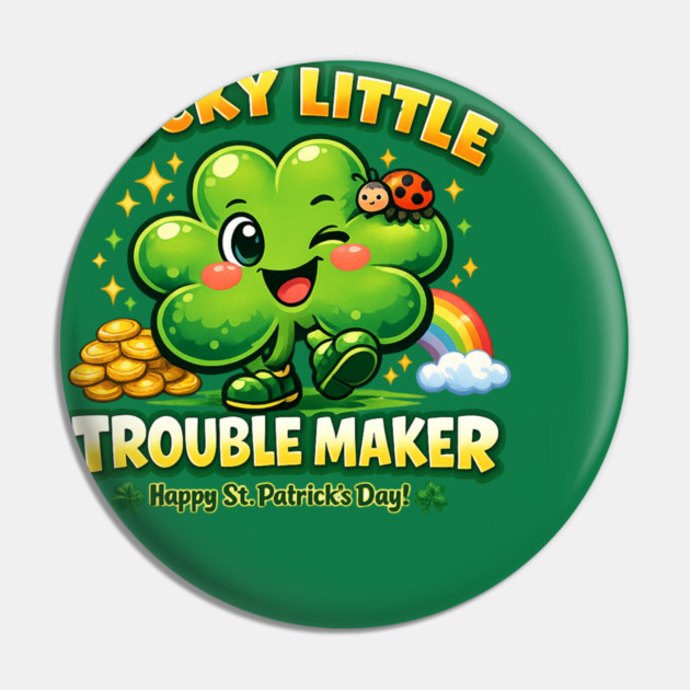 Lucky Little Trouble Maker Pin by CrazyGirl