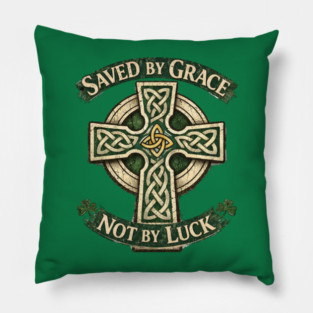 Saved by Grace Not by Luck Pillow