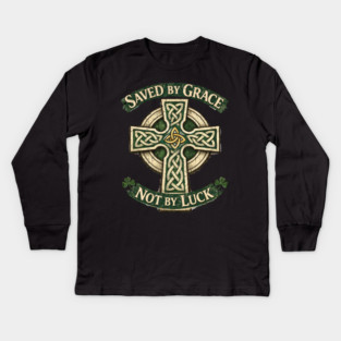 Saved by Grace Not by Luck Kids Long Sleeve T-Shirt