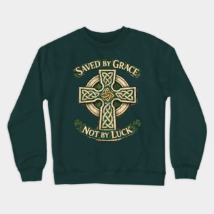 Saved by Grace Not by Luck Crewneck Sweatshirt