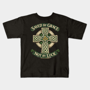 Saved by Grace Not by Luck Kids T-Shirt