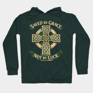 Saved by Grace Not by Luck Hoodie