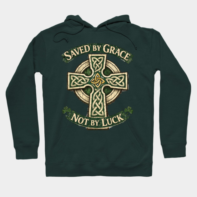 Saved by Grace Not by Luck Hoodie by CrazyGirl