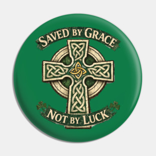 Saved by Grace Not by Luck Pin
