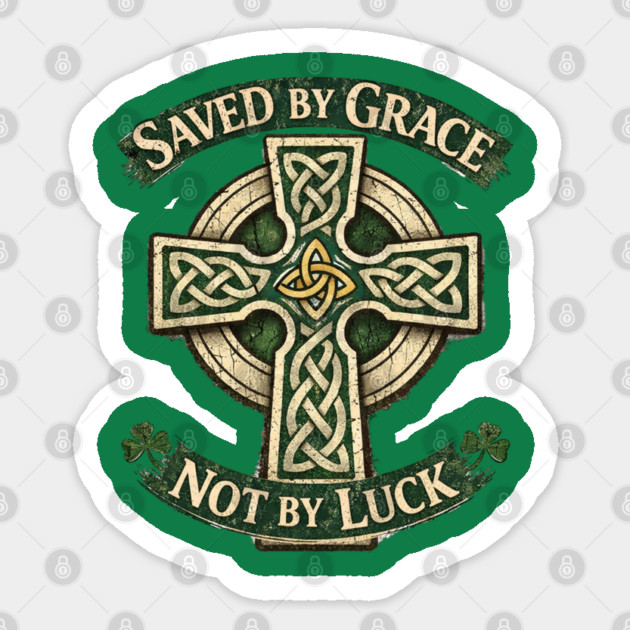 Saved by Grace Not by Luck Sticker by CrazyGirl