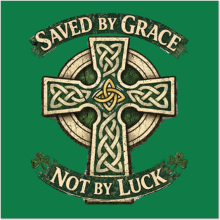 Saved by Grace Not by Luck Posters and Art
