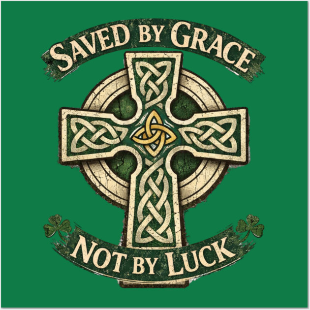 Saved by Grace Not by Luck Wall Art by CrazyGirl