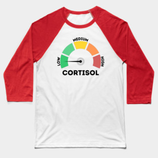 Low Cortisol Level Baseball T-Shirt