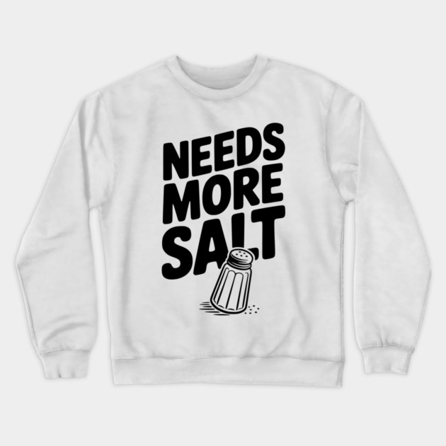 Needs More Salt Crewneck Sweatshirt by Frank Ring
