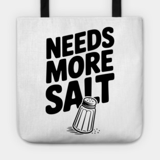 Needs More Salt Tote