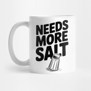 Needs More Salt Mug