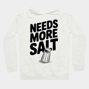 Needs More Salt Hoodie