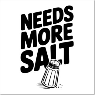 Needs More Salt Posters and Art