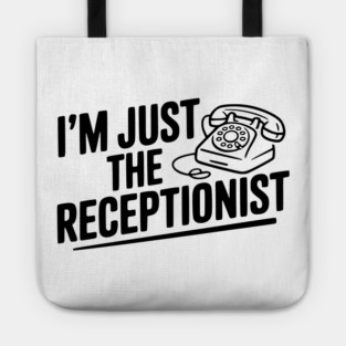 I'm Just the Receptionist Tote