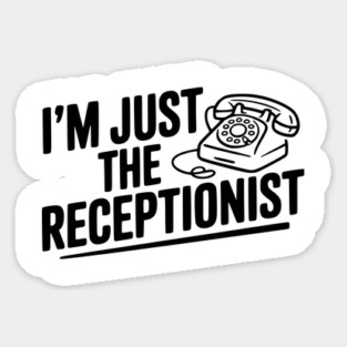I'm Just the Receptionist Magnet
