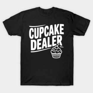 Cupcake Dealer T-Shirt