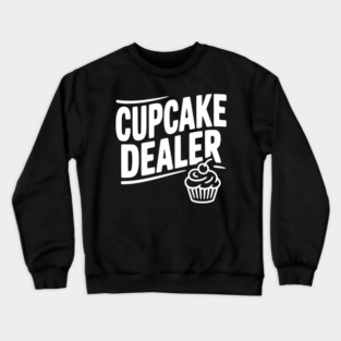 Cupcake Dealer Crewneck Sweatshirt