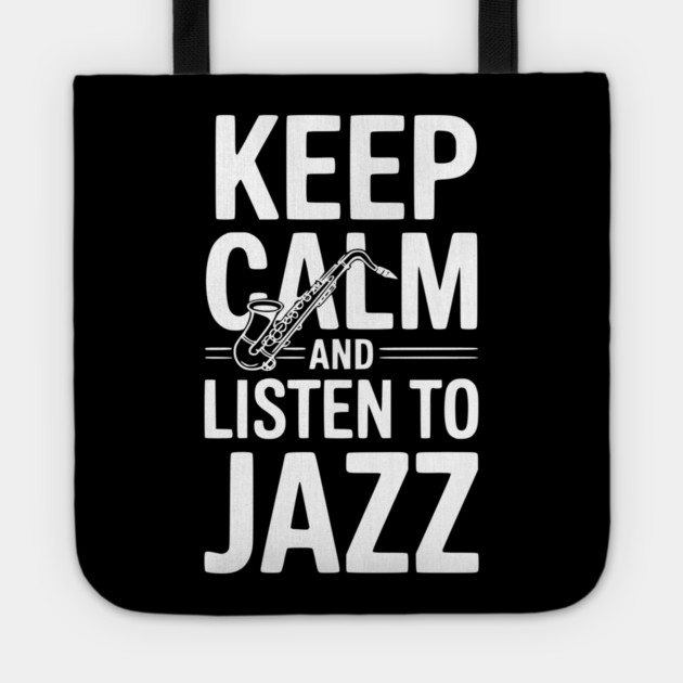 Keep Calm and Listen to Jazz Tote by Frank Ring