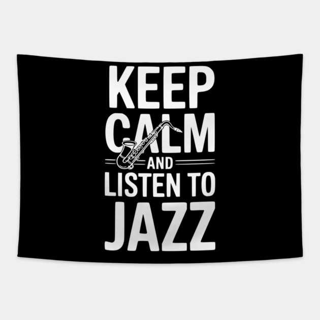 Keep Calm and Listen to Jazz Tapestry by Frank Ring