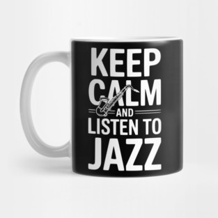 Keep Calm and Listen to Jazz Mug