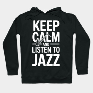 Keep Calm and Listen to Jazz Hoodie