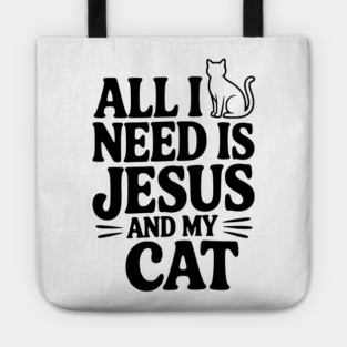 All I Need is Jesus and My Cat Tote