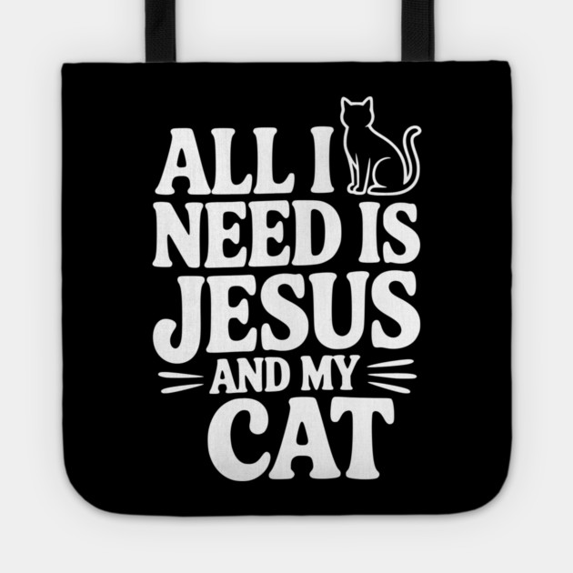 All I Need is Jesus and My Cat Tote by Frank Ring