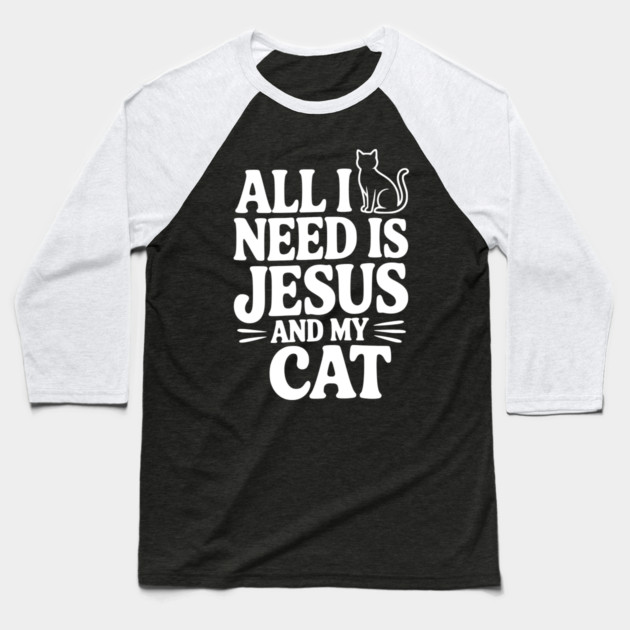 All I Need is Jesus and My Cat Baseball T-Shirt by Frank Ring