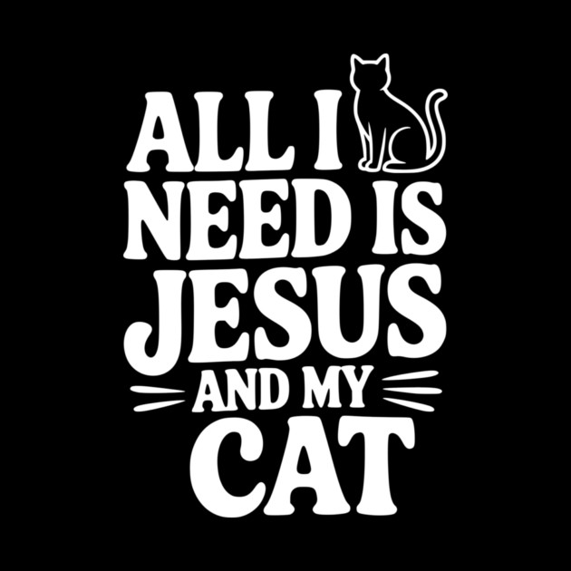 All I Need is Jesus and My Cat by Frank Ring