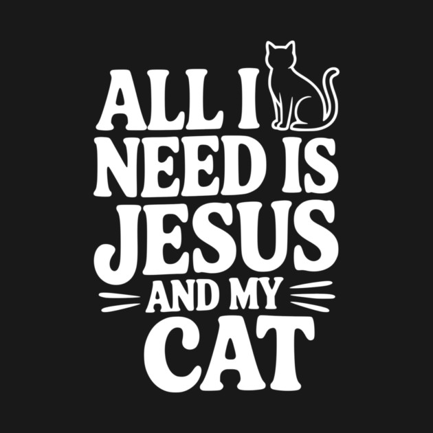 All I Need is Jesus and My Cat by Frank Ring