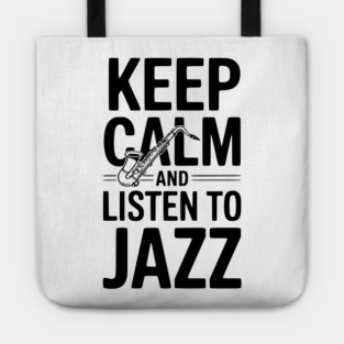 Keep Calm and Listen to Jazz Tote