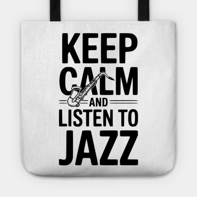 Keep Calm and Listen to Jazz Tote by Frank Ring