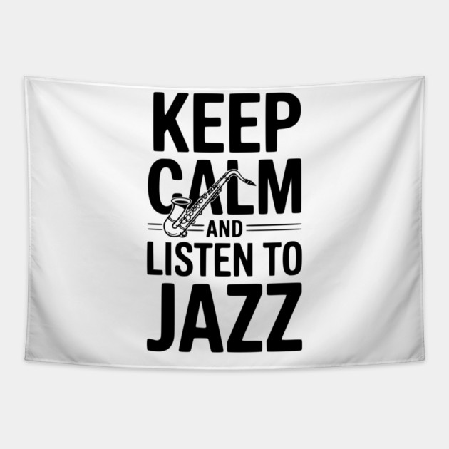 Keep Calm and Listen to Jazz Tapestry by Frank Ring