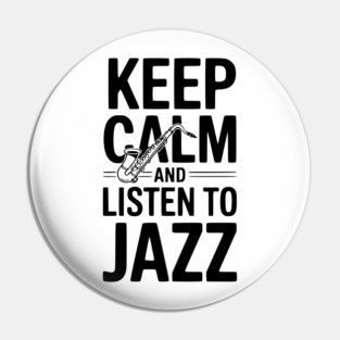 Keep Calm and Listen to Jazz Pin