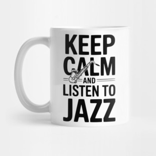 Keep Calm and Listen to Jazz Mug