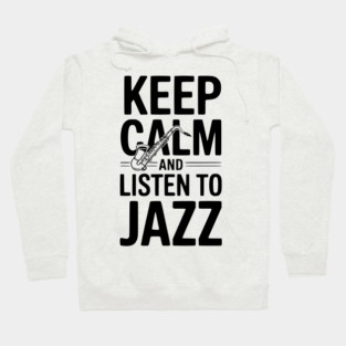 Keep Calm and Listen to Jazz Hoodie