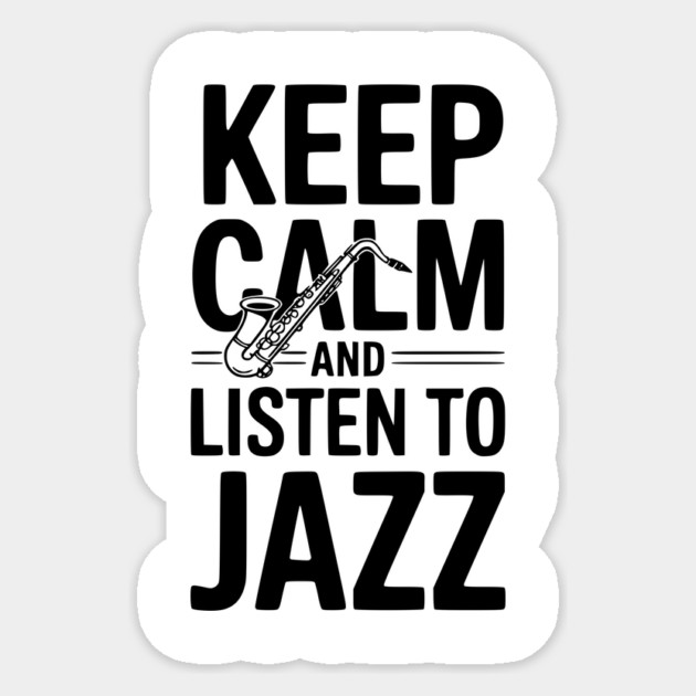 Keep Calm and Listen to Jazz Sticker by Frank Ring