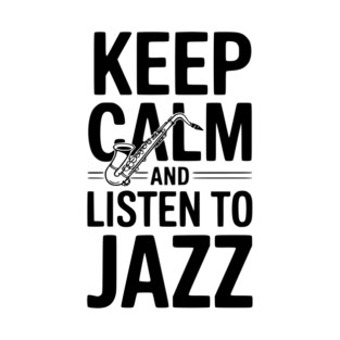 Keep Calm and Listen to Jazz T-Shirt