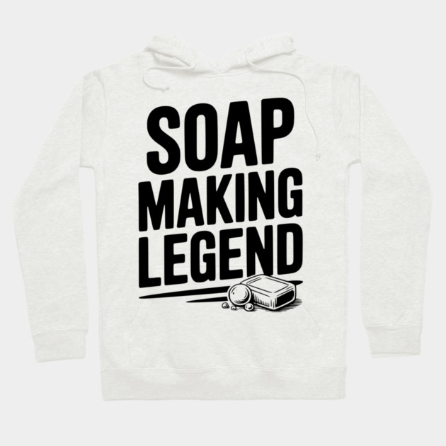 Soap Making Legend Hoodie by Frank Ring