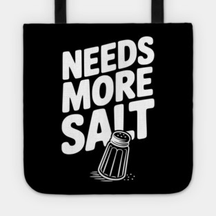 Needs More Salt Tote