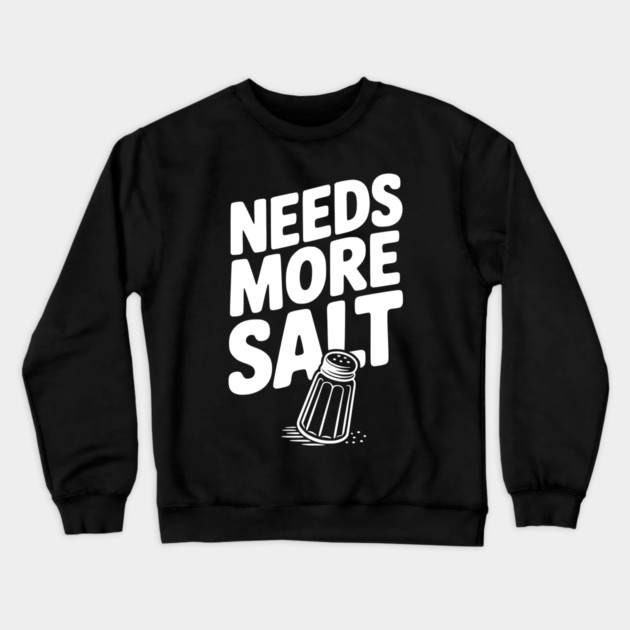Needs More Salt Crewneck Sweatshirt by Frank Ring