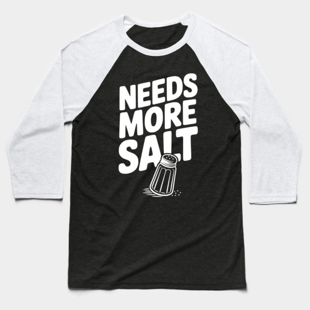 Needs More Salt Baseball T-Shirt by Frank Ring