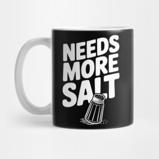 Needs More Salt Mug