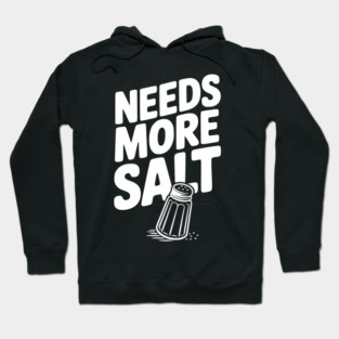 Needs More Salt Hoodie