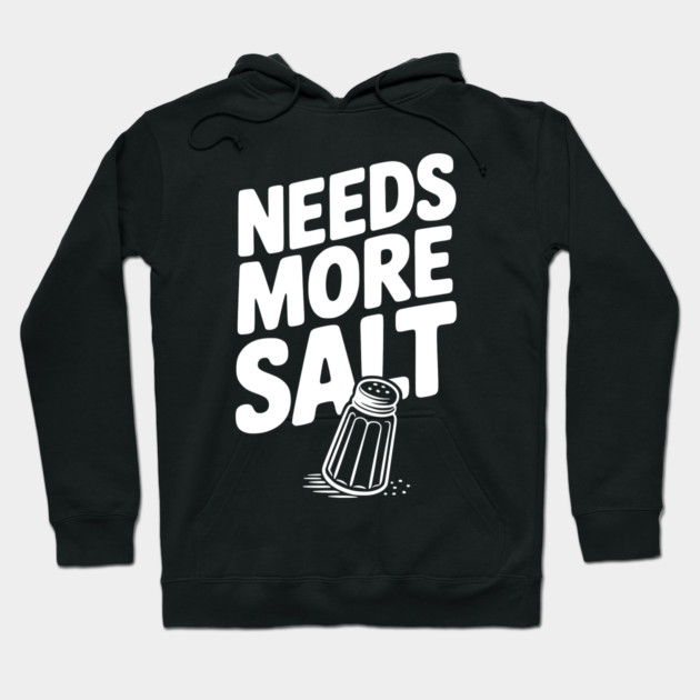 Needs More Salt Hoodie by Frank Ring