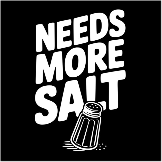 Needs More Salt Wall Art by Frank Ring